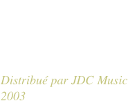 AUX RENDEZ-VOUS
DES SOUVENIRS 
Vol.1

Distribué par JDC Music
2003